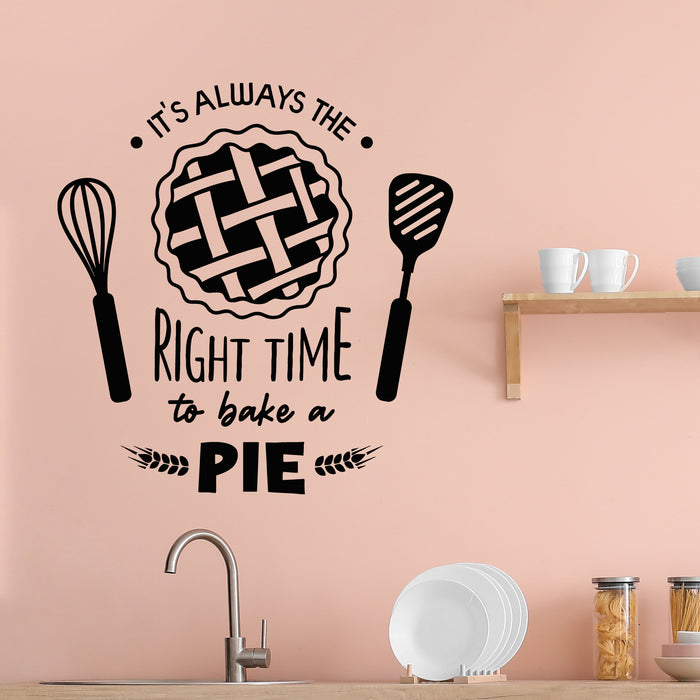 Vinyl Wall Decal Kitchen Quote Right Time Bake Pie Bakery Stickers Mural (g8954)