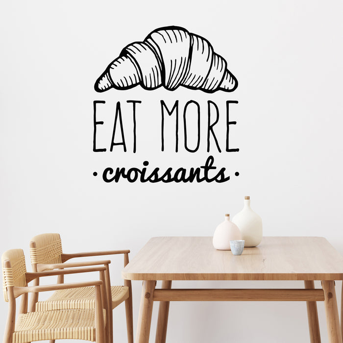 Vinyl Wall Decal Buttery Croissant Eat More Bakery Phrase Decor Stickers Mural (g8976)