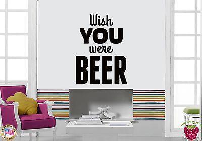 Wall Sticker Quotes Words Inspire  I Wish You Were Beer  Unique Gift z1468