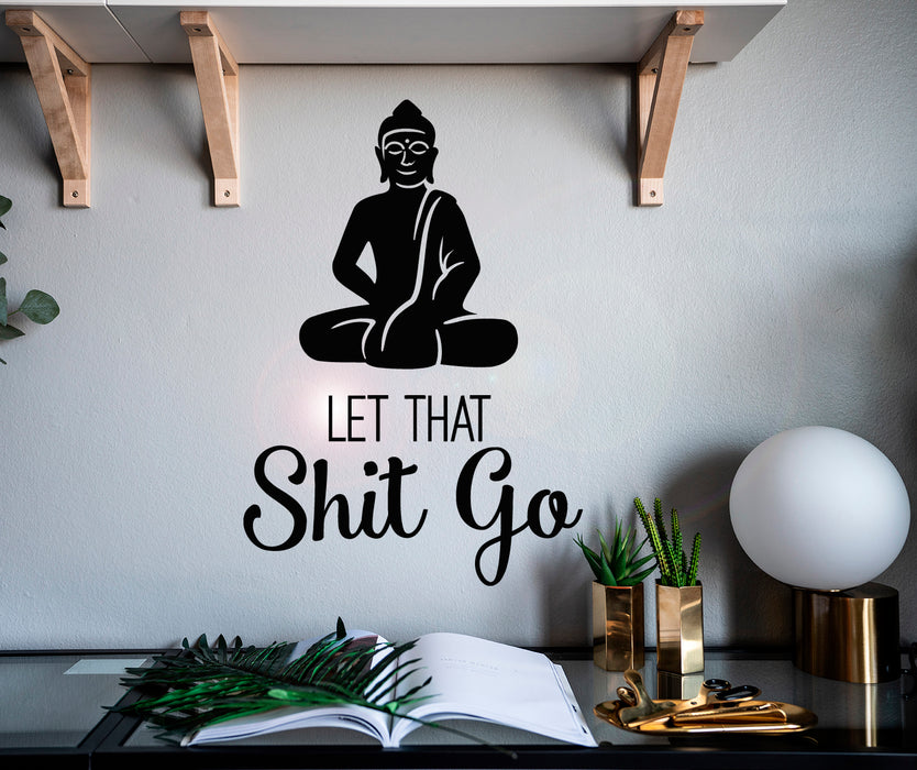 Vinyl Wall Decal Quote Buddha Let That Shit Go Words Stickers Mural 22.5 in x 16 in gz014