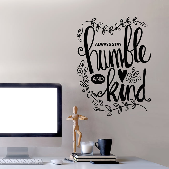 Vinyl Wall Decal Always Stay Humble Kind People Words Quote Stickers Mural (g9262)