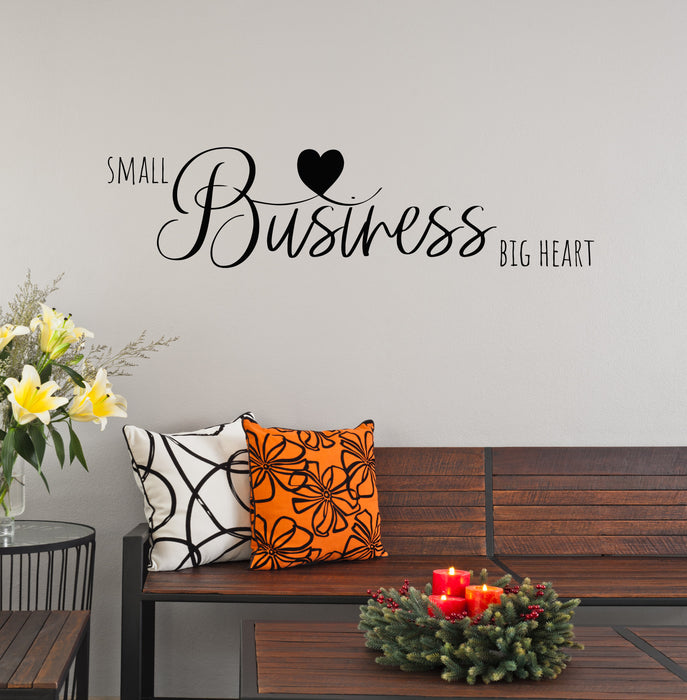 Vinyl Wall Decal Small Business Big Heart Quote Words Decor Stickers Mural (g8780)