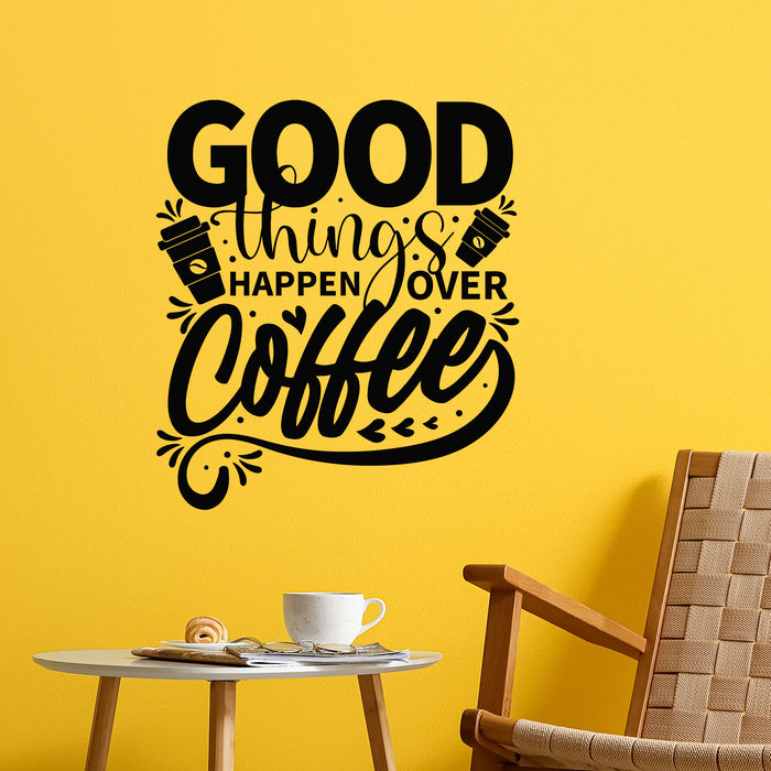 Vinyl Wall Decal Phrase Good Things Coffee House Cafe Poster Mural (g9538)