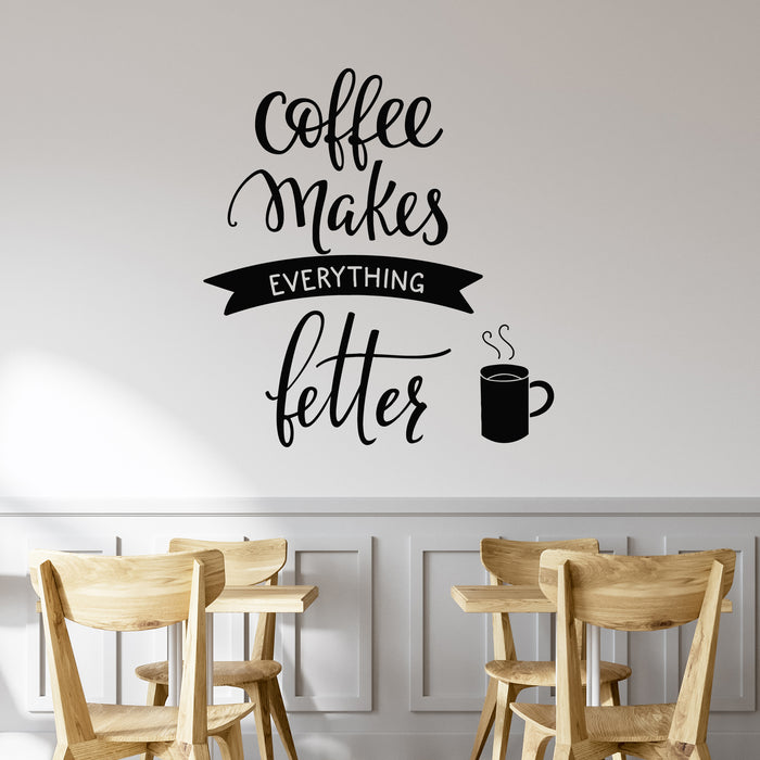 Vinyl Wall Decal Cafe Quote Coffee Makes Everything Better Stickers Mural (g9799)