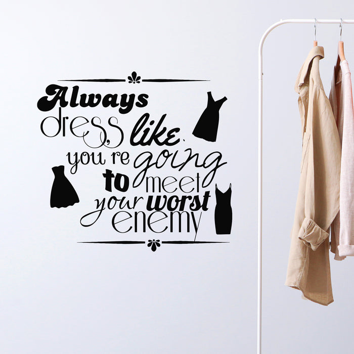 Vinyl Wall Decal Always Dress Clothes Shop Store Quote Stickers Mural (g9368)