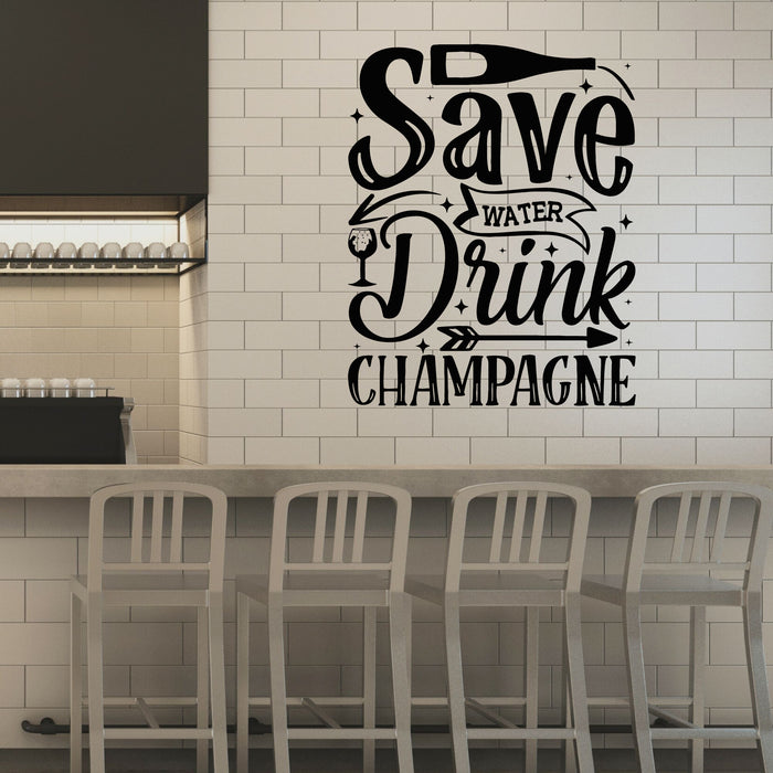 Vinyl Wall Decal Funny Quote Save Water Drink Champagne Stickers Mural (g8740)