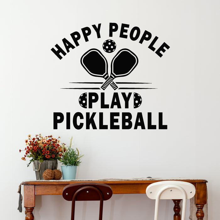 Vinyl Wall Decal Phrase Happy People Play Pickleball Game Sport Ball Decor Stickers Mural (g9482)