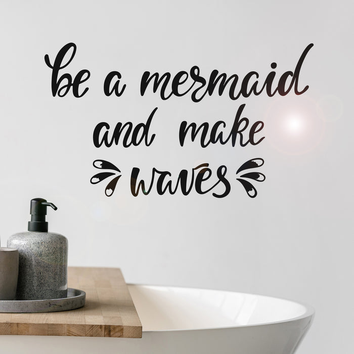 Vinyl Wall Decal Funny Quote Be Mermaid And Make Waves Bathroom Art Stickers Mural 22.5 in x 13 in gz192