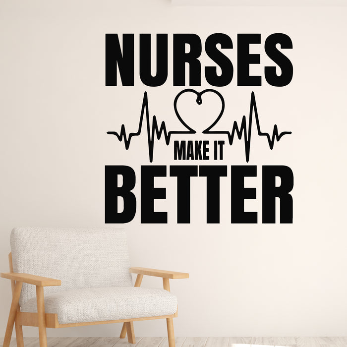 Vinyl Wall Decal Poster Nurses Make It Better Phrase Nursing School Stickers Mural (g9947)