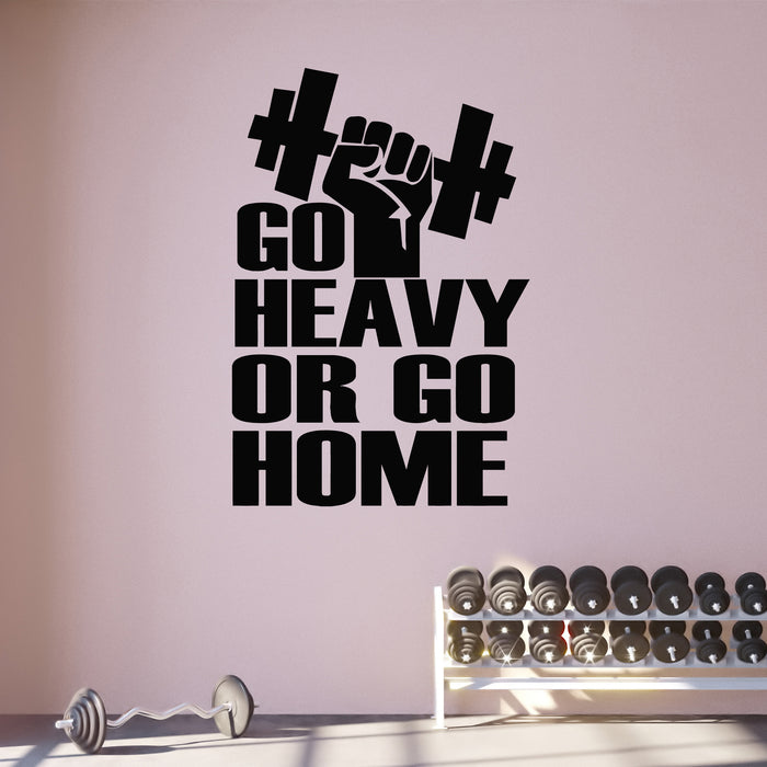 Vinyl Wall Decal Go Heavy Go Home Motivation Sport Words Phrase Stickers Mural (L067)