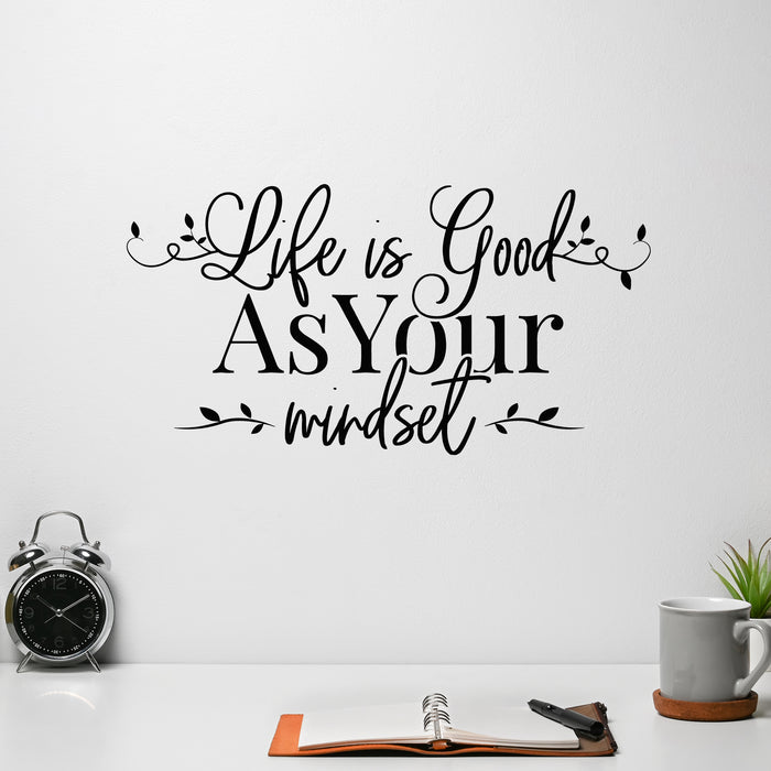 Vinyl Wall Decal Life Is Good As Your Mindset Motivation Phrase Stickers Mural (g9669)