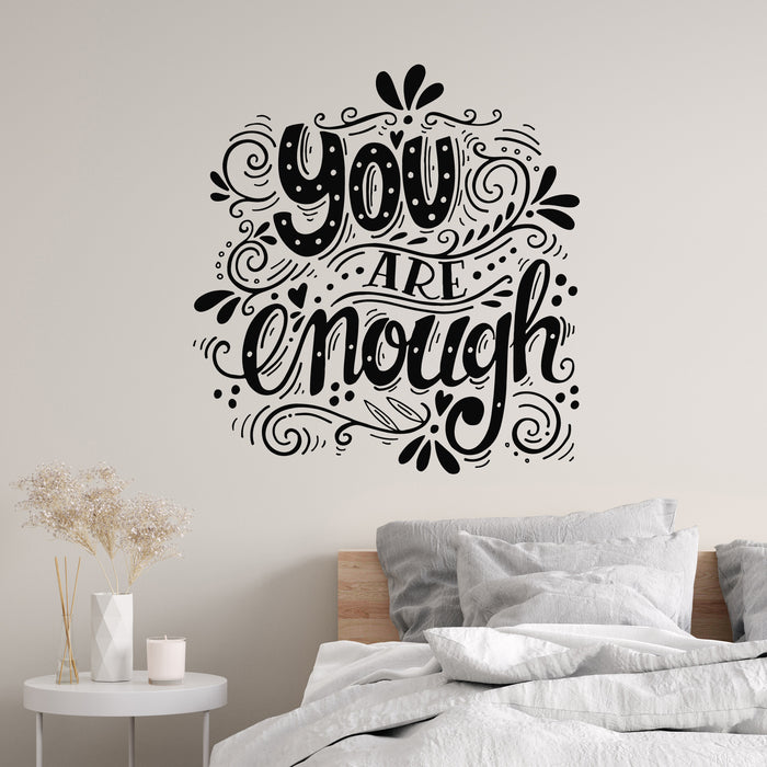 Vinyl Wall Decal You Are Enough Inspirational Love Phrase Words Stickers Mural (g9783)