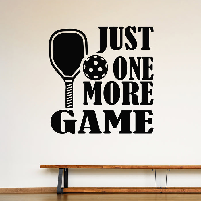 Vinyl Wall Decal Pickleball Just One More Game Phrase Sport Club Stickers Mural (g9487)