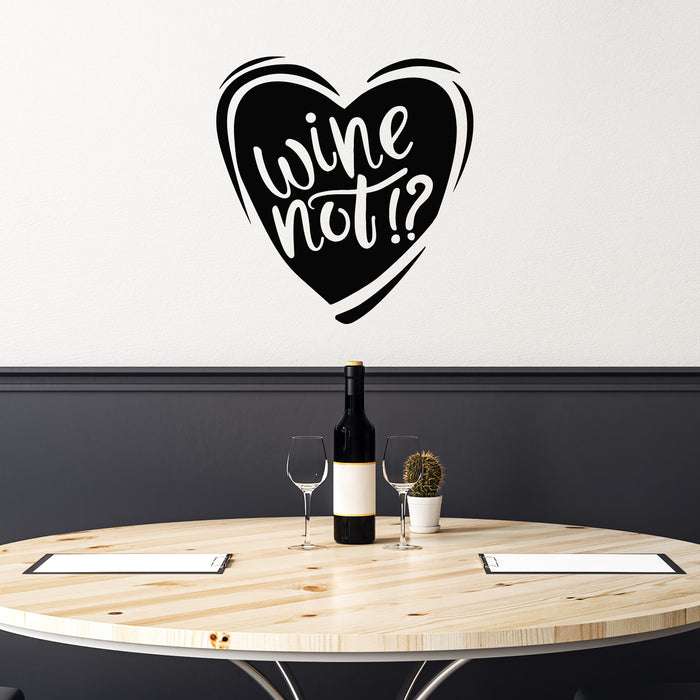 Vinyl Wall Decal Words Wine Not Question Wine Shop Heart Symbol Stickers Mural (g8958)