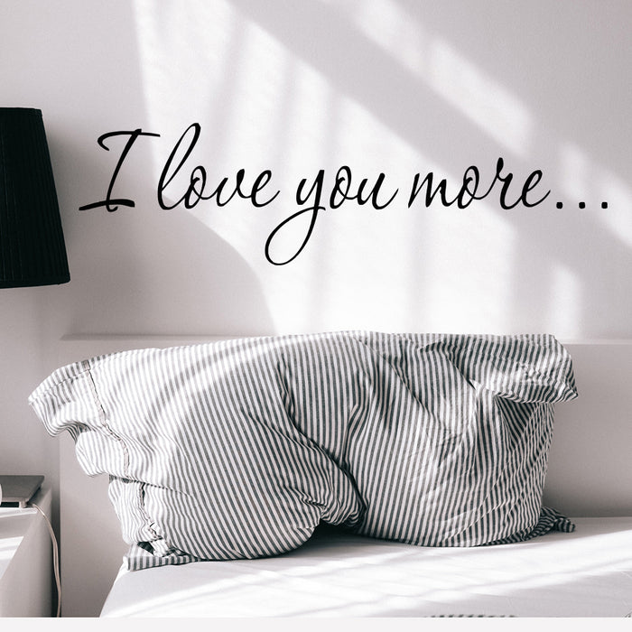 Wall Decal Motivational Romantic Bedroom Quote Love You More z5042 22 in x 6 in