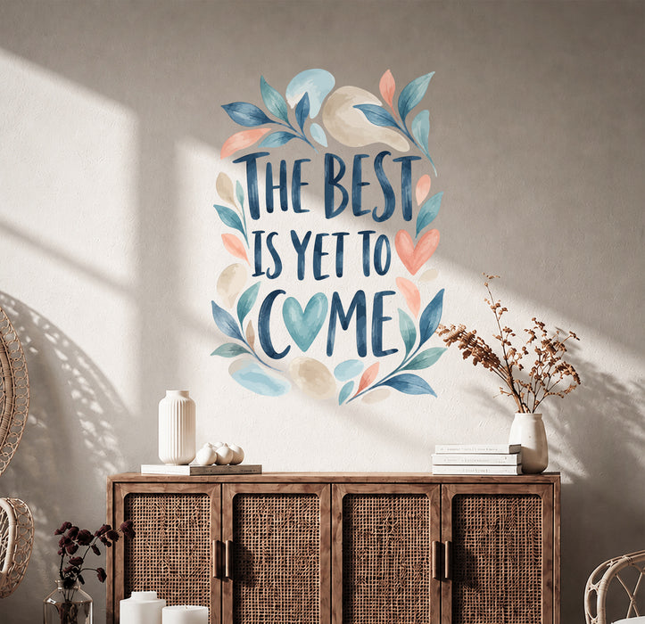 Colorful The Best Is Yet to Come Quote Wall Decal Art displayed in a boho interior interior