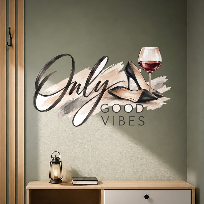 Colorful the words Only Good Vibes with a wine glass and elegant black heels in quote interior 02 interior