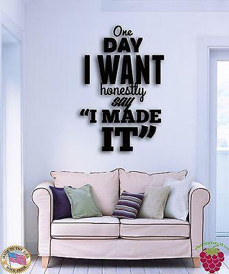 Wall Stickers Vinyl Quote Words One Day I Want Honestly Said I Made It  z1543