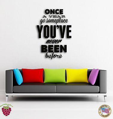 Wall Stickers Vinyl Once A Year Go Someplace You Never Been z1546