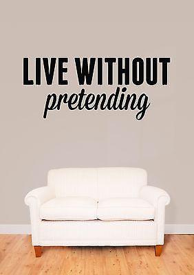 Wall Stickers Vinyl Decal Quote Inspire Message LIve Without Pretending  (z1989)