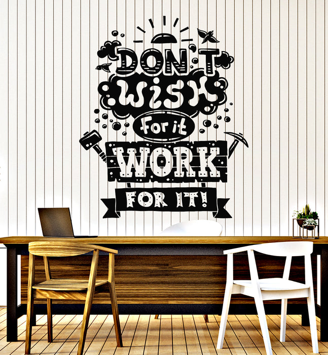 Vinyl Wall Decal Don't Wish For It Work For It Phrase Quote Stickers Mural (g5555)