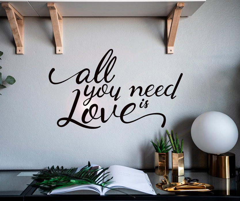 Vinyl Wall Decal All You Need Is Love Quote Room Home Decor Stickers Mural 22.5 in x 13.5 in gz056