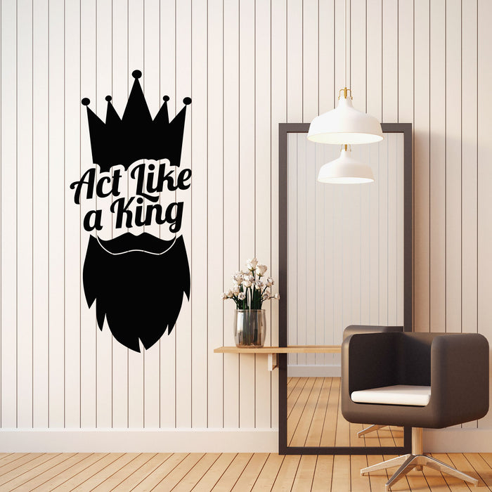 Vinyl Wall Decal Act Like A King Beard Crown Phrase Lettering Stickers Mural (g8053)