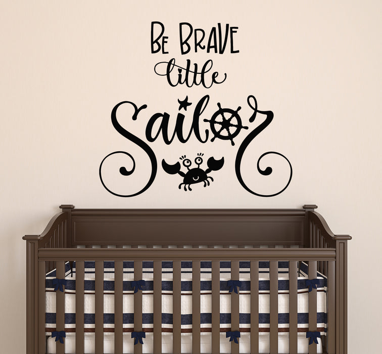Vinyl Wall Decal Phrase Be Brave Little Sailor Children's Room Stickers Mural 22.5 in x 20.5 in gz127