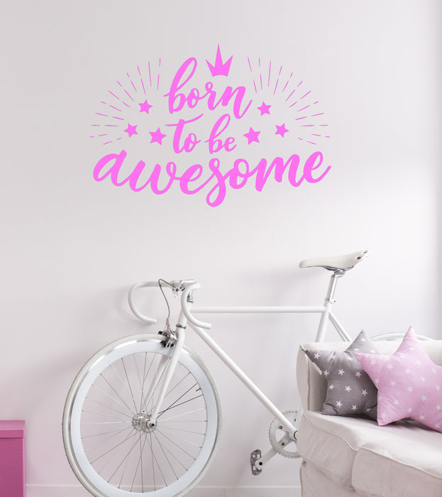 Vinyl Wall Decal Born to be Awesome Words Quote Phrase Crown Stars Beauty Spa Salon Girl Room Stickers Mural (ig6427)