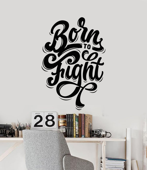 Vinyl Wall Decal Born To Fight Quote Phrase Teen Room Stickers Mural (g5931)