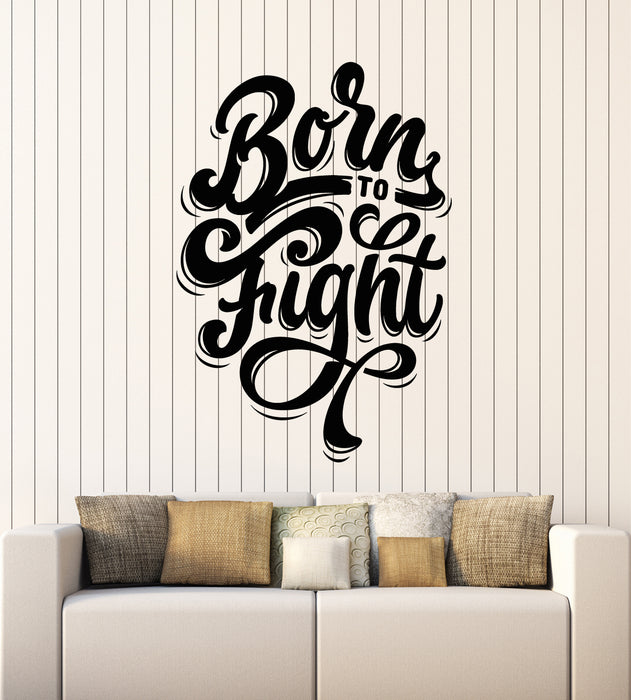 Vinyl Wall Decal Born To Fight Quote Phrase Teen Room Stickers Mural (g5931)