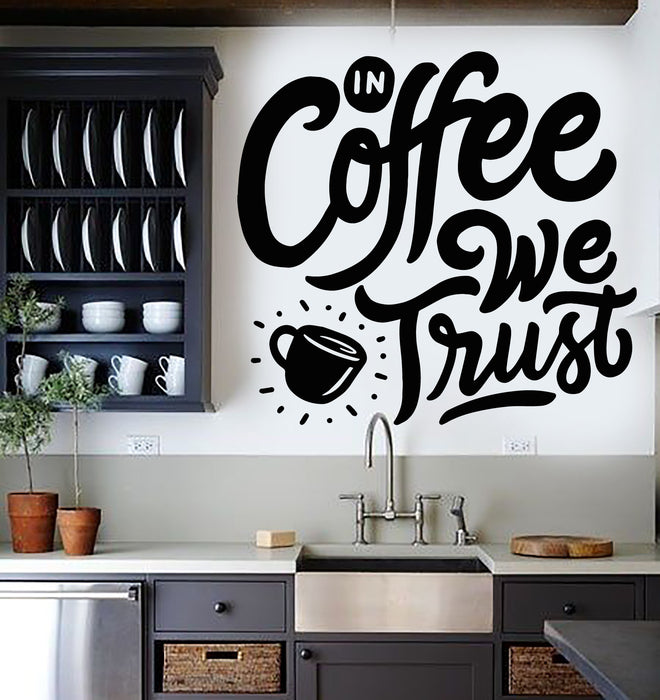 Vinyl Wall Decal Phrase In Coffee We Trust Cafe Kitchen Drink Stickers Mural (g2620)