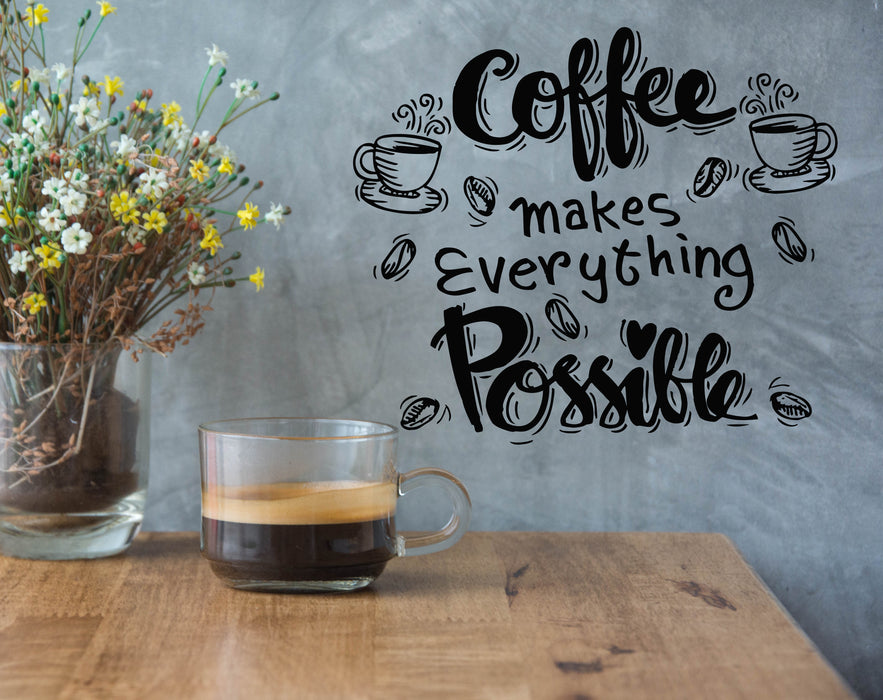 Vinyl Wall Decal Cafe Quote Coffee Makes Everything Possible Stickers Mural (g6979)