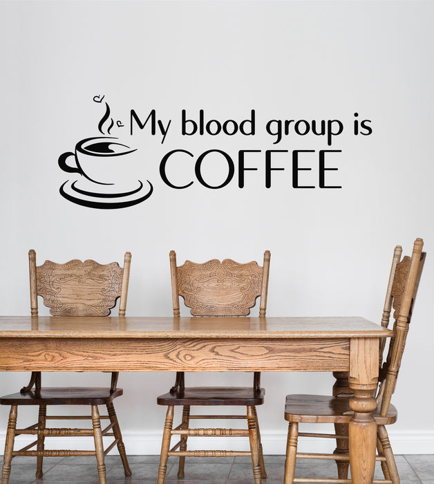 Vinyl Wall Decal Coffee Time My Blood Group Is Coffee Funny Quote Stickers Mural (g8070)