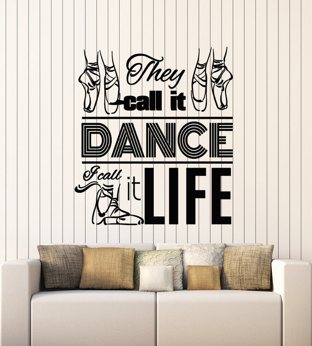 Vinyl Wall Decal Dancer Quote They Call It Dance I Call It Life Ballet Dancing SchoolStickers Mural (g6391)