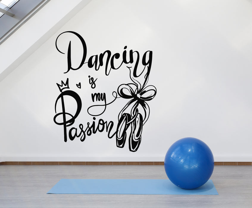 Vinyl Wall Decal Dancing Is My Passion Ballet School Studio Ballerina Stickers Mural (g4620)