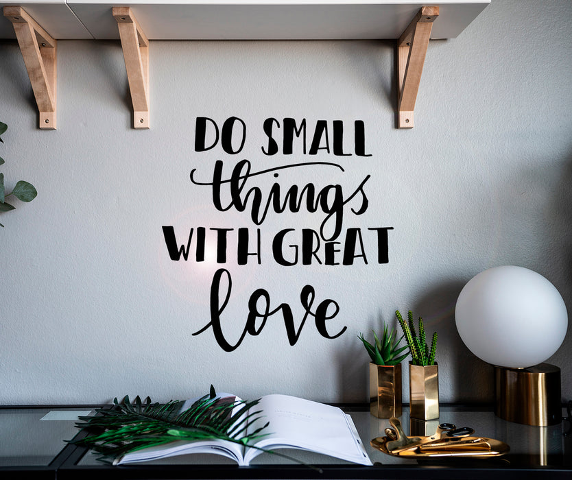 Vinyl Wall Decal Quote Do Small Things With Great Love Phrase Home Idea Stickers Mural 22.5 in x 22 in gz079