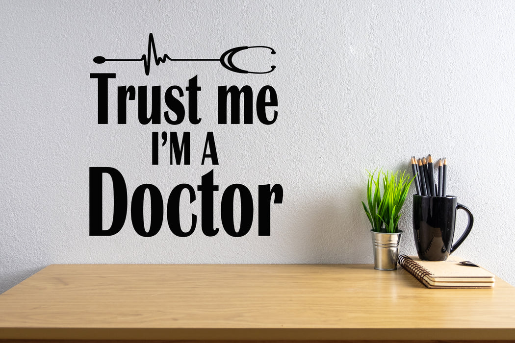 Vinyl Wall Decal Lettering Clinic Quote Trust Me I Am Doctor Stickers Mural (g8250)