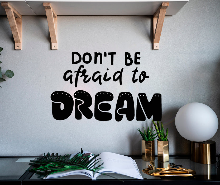 Vinyl Wall Decal Don`t Be Afraid To Dream Inspiration Quotes Stickers Mural 22.5 in x 14 in gz138