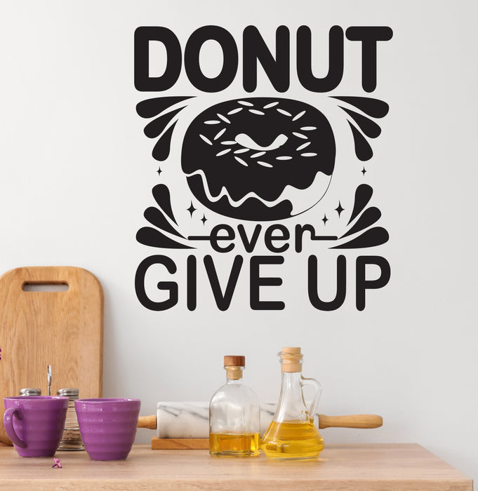 Donut Ever Give Up Vinyl Wall Decal Funny Lettering Cafe Food Stickers Mural (k157)