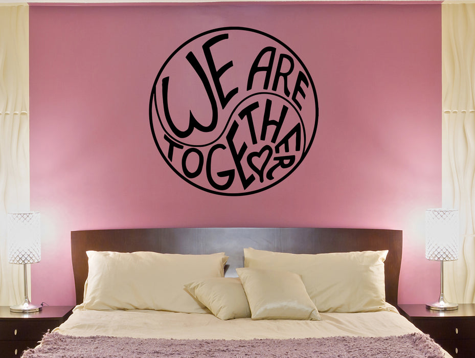 Wall Decal We Are Together Words Love Romance Heart Vinyl Sticker (ed1448)
