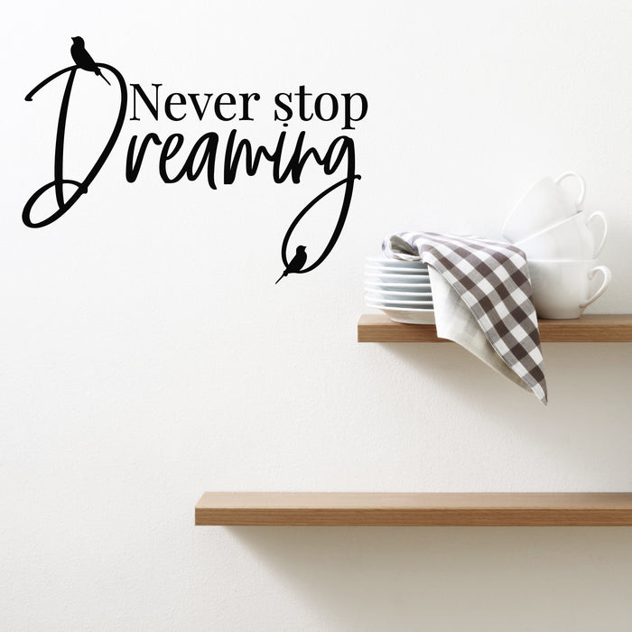 Vinyl Wall Decal Never Stop Dreaming Inspirational Phrase Birds Stickers Mural 22.5 in x 16 in gz200