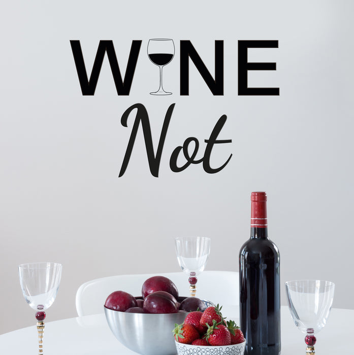 Vinyl Wall Decal Lettering Wine Not Kitchen Decor Stickers Mural 22.5 in x 14 in gz222