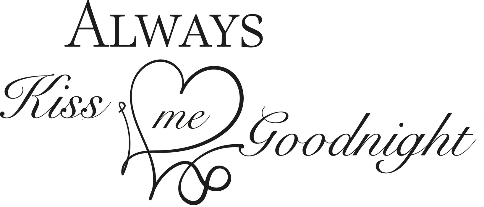 Wall Decal Always Kiss Me Goodnight Love Family Vinyl Decor Black 22.5 in x 9.5 in gz455