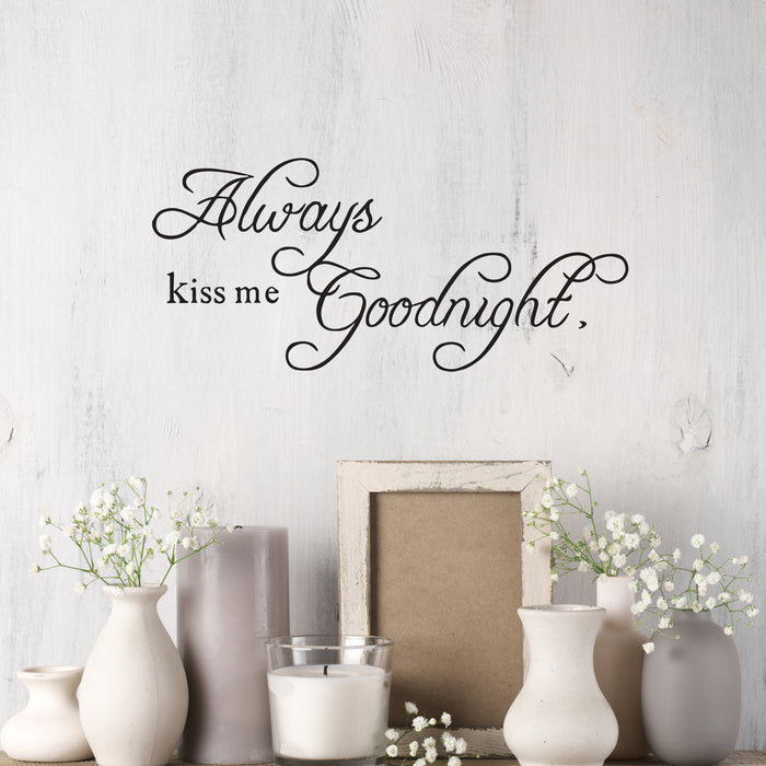 Wall Decal Bedroom Decor Always Kiss Me Goodnight Vinyl Decor Black 35 in x 15.5 in gz486