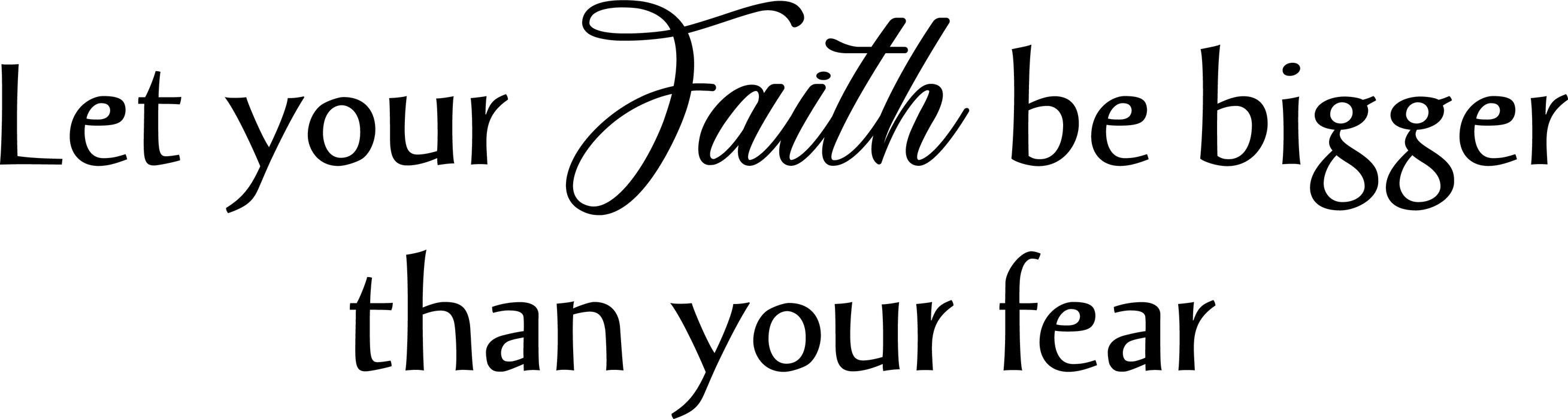 Wall Decal Faith Fear Motivational Words Quote Vinyl Decor Black 22.5 in x 6 in gz492