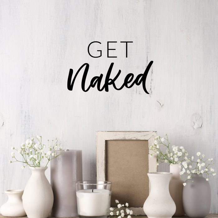Wall Decal Get Naked Bathroom Funny Interior Vinyl Decor Black 22.5 in x 14 in gz500