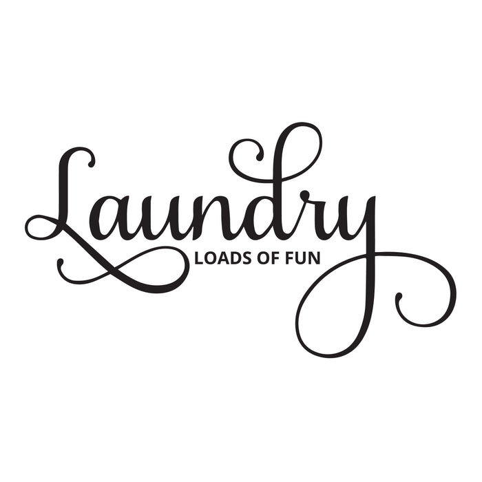 Wall Decal Laundry Bathroom Bath Loads Of Fun Vinyl Decor Black 22.5 in x 12 in gz510