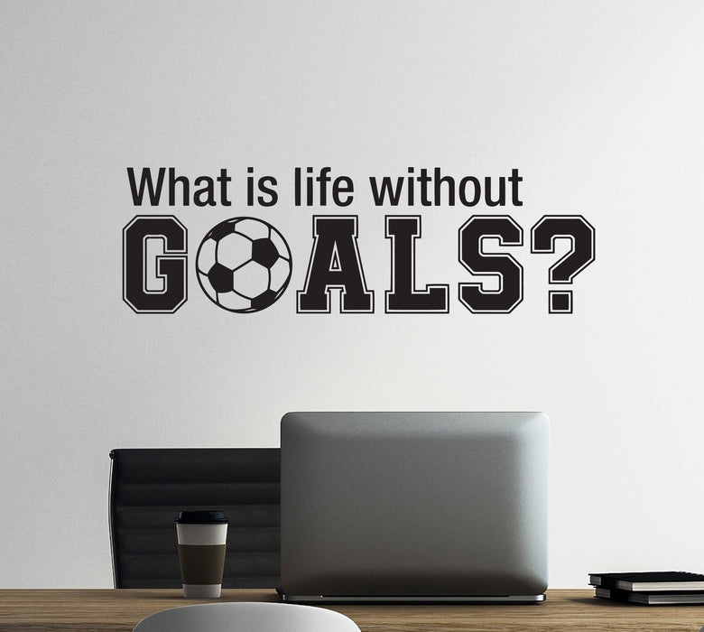 Wall Decal Life Goal Soccer Football Quote Interior Vinyl Decor Black 22.5 in x 7 in gz511