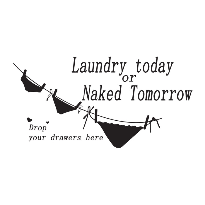 Wall Decal Laundry Today Naked Tomorrow Drawer Phrase Vinyl Decor Black 35 in x 17 in gz517